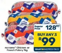 Pick n Pay Hypermarket no name Chicken or French Polony offer