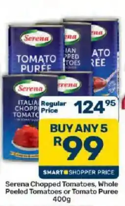 Pick n Pay Hypermarket Serena Chopped Tomatoes, Whole Peeled Tomatoes or Tomato Puree offer