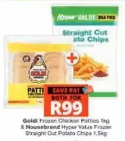 Checkers Hyper Goldi Frozen Chicken Patties & Housebrand Hyper Value Frozen Straight Cut Potato Chips offer