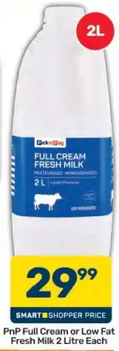 Pick n Pay Hypermarket PnP Full Cream or Low Fat Fresh Milk 2 Litre Each offer