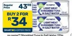 Pick n Pay Hypermarket no name Shredded Tuna In Salt Water offer