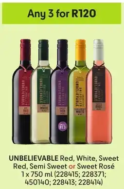Makro’s liquor Unbelievable Red, White, Sweet Red, Semi Sweet or Sweet Rosé offer