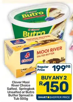 Pick n Pay Clover Mooi River Choice Salted, Springbok Unsalted or Butro Butter Spread offer