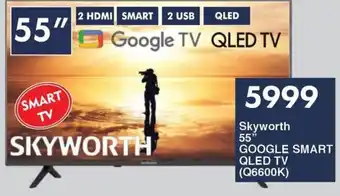 Skyworth 55" GOOGLE SMART QLED TV (Q6600K)