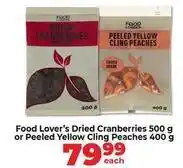 Food Lover's Market Dried cranberries or peeled yellow cling peaches offer