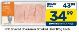 Pick n Pay Hypermarket PnP Shaved Chicken or Smoked Ham offer