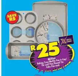 Shoprite Millini Baking Tray/Muffin Pan 6-Cup/Tin Loaf Pan/Round Tin Cake Pan each offer