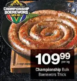 Checkers Championship Bulk Boerewors Thick offer