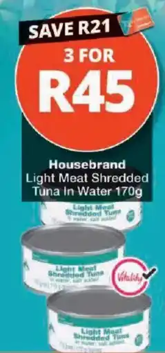 Checkers Housebrand Light Meat Shredded Tuna In Water offer