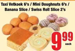 Boxer Superstores Taxi Vetkoek 6's / Mini Doughnuts 6's / Banana Slice / Swiss Roll Slice 2's offer