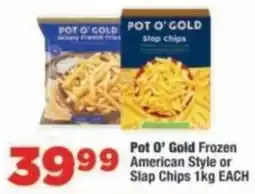 OK Foods Pot O' Gold Frozen American Style or Slap Chips offer