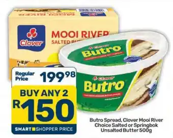 Butro Spread, Clover Mooi River Choice Salted or Springbok Unsalted Butter 500g