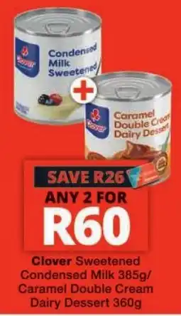 Checkers Clover Sweetened Condensed Milk Caramel Double Cream Dairy Dessert offer