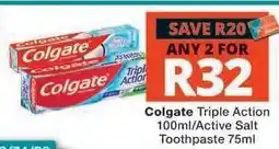 Checkers Colgate Triple Action 100ml/Active Salt Toothpaste 75ml offer