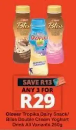Checkers Clover Tropika Dairy Snack/Bliss Double Cream Yoghurt Drink All Variants offer