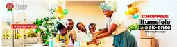 Choppies CHOPPIES itumelele week-ente offer