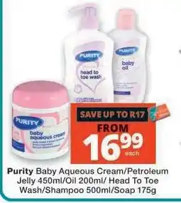Checkers Purity Baby Aqueous Cream/Petroleum Jelly/Oil/Head To Toe Wash/Shampoo/Soap offer