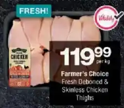 Checkers Farmer's Choice Fresh Deboned & Skinless Chicken Thighs offer