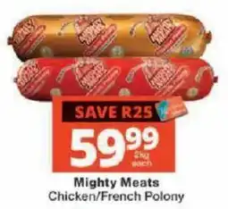 Checkers Mighty Meats Chicken/French Polony offer