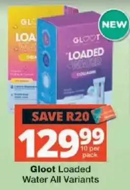 Checkers Gloot Loaded Water All Variants offer