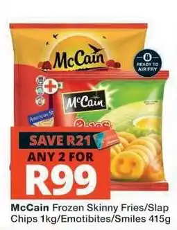 Checkers McCain Frozen Skinny Fries/Slap Chips 1kg/Emotibites/Smiles 415g offer