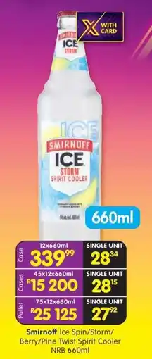Shoprite Smirnoff Ice Spin/Storm/Berry/Pine Twist Spirit Cooler NRB 660ml offer