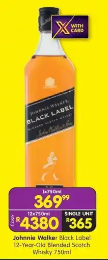 Shoprite JOHNNIE WALKER BLACK LABEL 12-YEAR-OLD BLENDED SCOTCH WHISKY 750ml offer