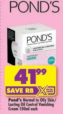 Shoprite Pond's Normal to Oily Skin/Lasting Oil Control Vanishing Cream 100ml each offer