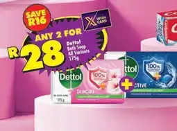Shoprite DETTOL BATH SOAP all variants 175g offer