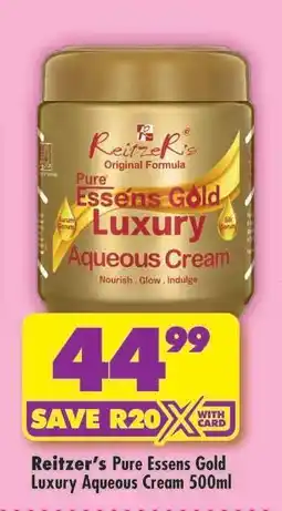 Shoprite Reitzer’s Pure Essens Gold Luxury Aqueous Cream 500ml offer