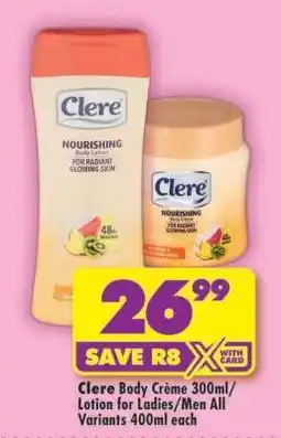 Shoprite Clere Body Crème 300ml/Lotion for Ladies/Men All Variants 400ml each offer