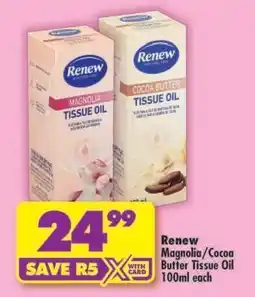 Shoprite Renew Magnolia/Cocoa Butter Tissue Oil 100ml each offer