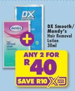 Shoprite DX Smooth/Mandy's Hair Removal Lotion 30ml offer