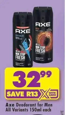 Shoprite AXE DEODORANT FOR MEN all variants 150ml each offer