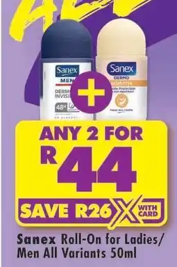 Shoprite Sanex Roll-On for Ladies/Men All Variants 50ml offer