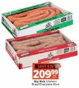 Checkers Big Nick Chicken/ Braai/Chakalaka Wors offer