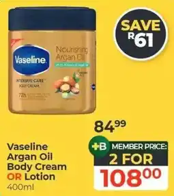Dis-Chem Vaseline Argan Oil Body Cream OR Lotion offer