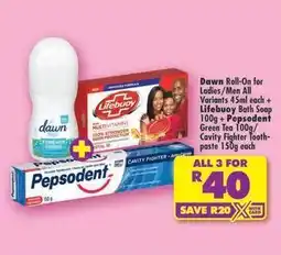 Shoprite Dawn - roll-on for ladies/men all variants + bath soap + green tea + toothpaste offer