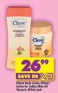 Shoprite Clere - body crème 300ml/lotion for ladies/men all variants 400ml each offer