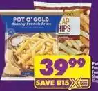 Shoprite Pot o' gold - skinny french fries offer