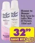 Shoprite Shower to shower - body spray for ladies/men all variants offer