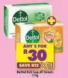 Shoprite Dettol - bath soap all variants offer