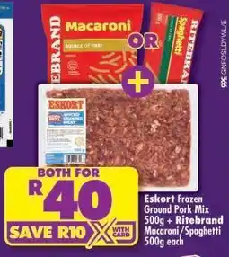 Shoprite Eskort Frozen Ground Pork Mix 500g + Ritebrand Macaroni/Spaghetti 500g each offer