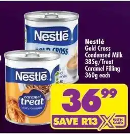 Shoprite Nestlé Gold Cross Condensed Milk 385g/Treat Caramel Filling 360g offer