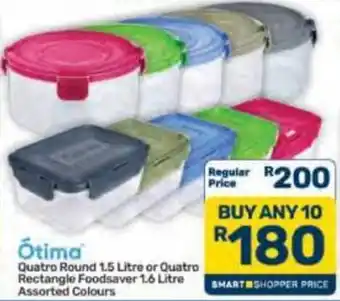 Ótima Quatro Round 1.5 Litre or Quatro Rectangle FoodSaver 1.6 Litre Assorted
