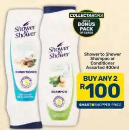 Pick n Pay Shower to Shower Shampoo or Conditioner Assorted 400ml offer