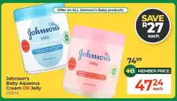 Dis-Chem Johnson's Baby Aqueous Cream or Jelly offer