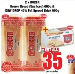 Boxer BOXER Brown Bread (Unsliced) & DEW DROP 40% Fat Spread Brick offer