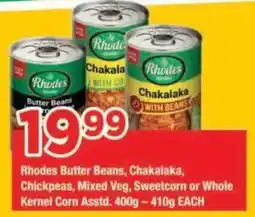 OK Grocer Rhodes Butter Beans, Chakalaka, Chickpeas, Mixed Veg, Sweetcorn or Whole Kernel Corn offer