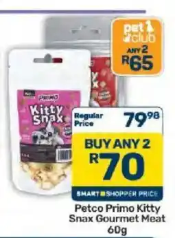 Pick n Pay Petco Primo Kitty Snax Gourmet Meat offer